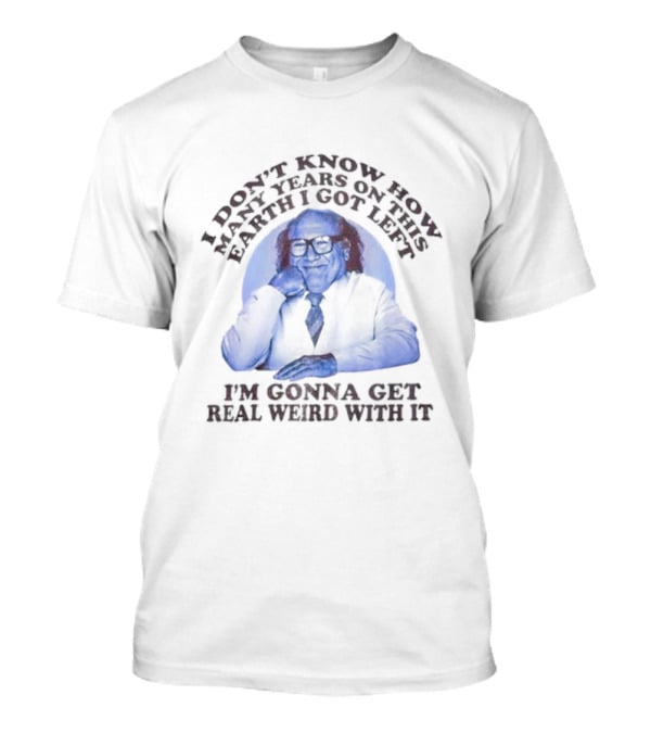 I'm Gonna Get Real Weird Frank Reynolds It’s Always Sunny In Philadelphia T-Shirt