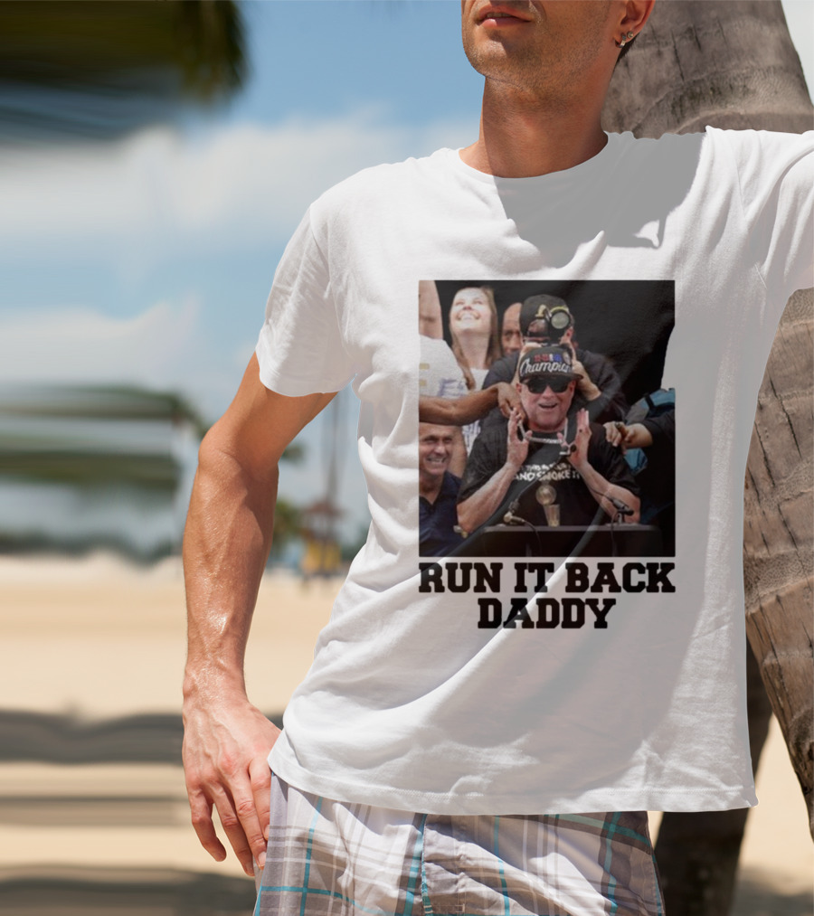 Run It Back Daddy NBA Champion T-Shirt