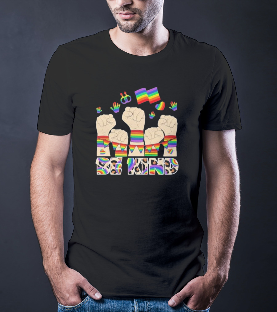 Be Kind Strong Rainbow Fist Pride Flag T-Shirt