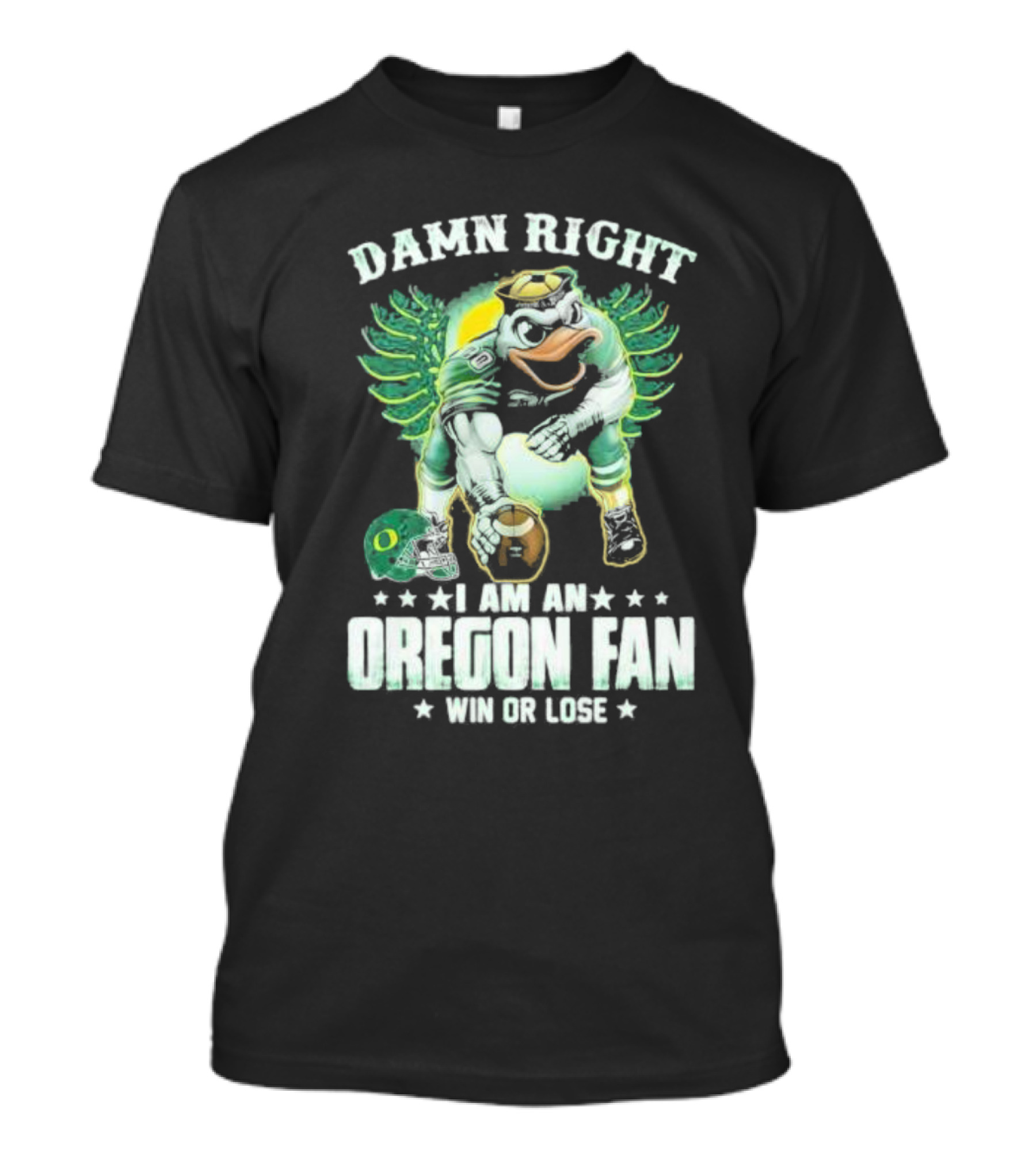 Damn Right I Am An Oregon Fan Win Or Lose Duck Mascot Football Helmets T-Shirt