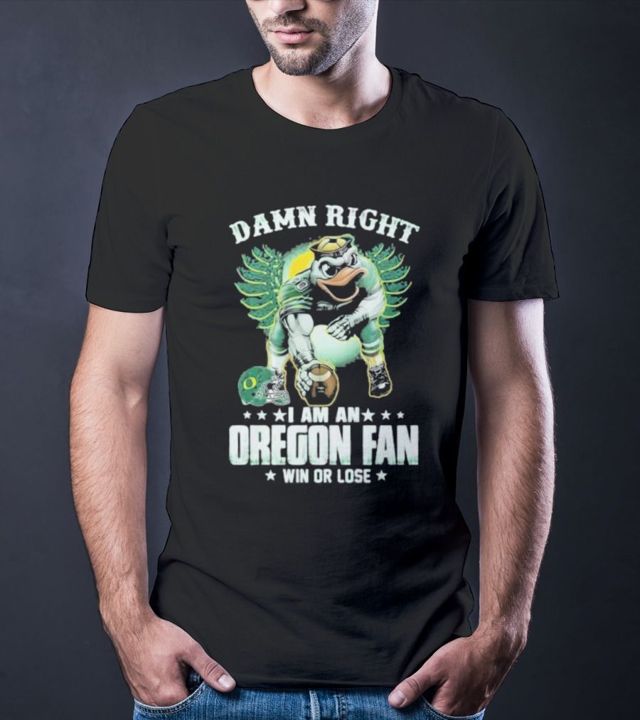 Damn Right I Am An Oregon Fan Win Or Lose Duck Mascot Football Helmets T-Shirt