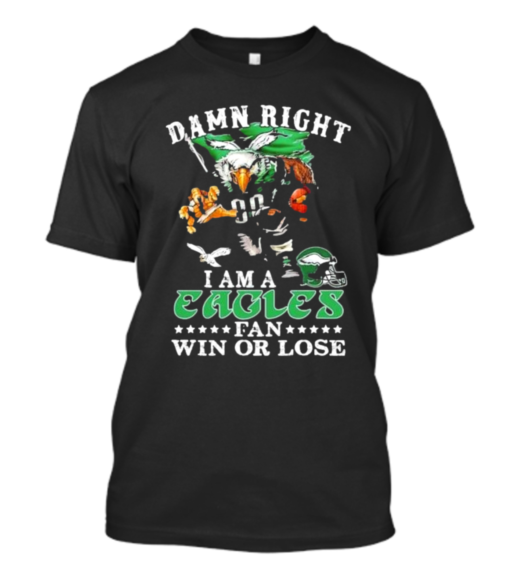 Damn Right I Am A Philadelphia Eagles Fan Eagle Helmet Win Or Lose T-Shirt