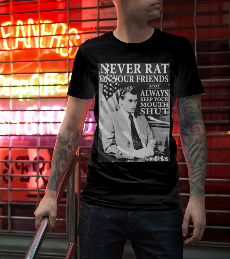 Never Rat On Your Friends Always Keep Your Mouth Shut Goodfellas T-Shirt