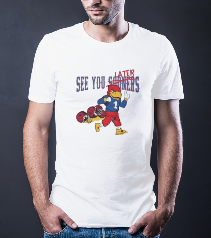 See You Later Sooners Jayhawk Football Victory T-Shirt