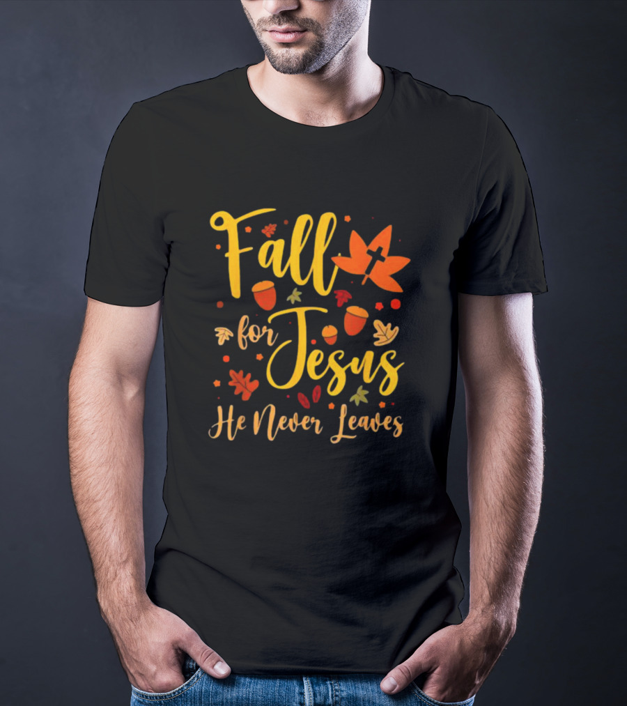 Fall For Jesus He Never Leaves Christian Halloween T-Shirt