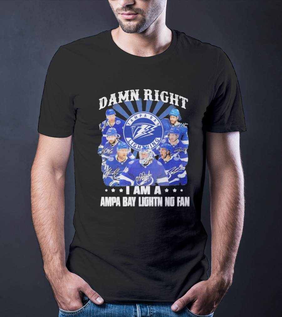 DAMN RIGHT I AM A TAMPA BAY LIGHTNING FAN TAMPA BAY LIGHTNING PLAYERS T-Shirt
