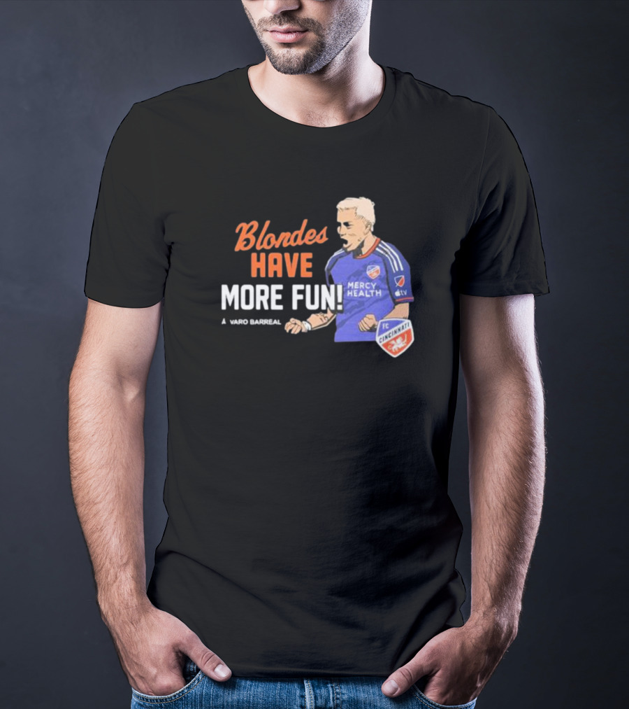 Blondes Have More Fun Alvaro Barreal FC Cincinnati Mercy Health T-Shirt