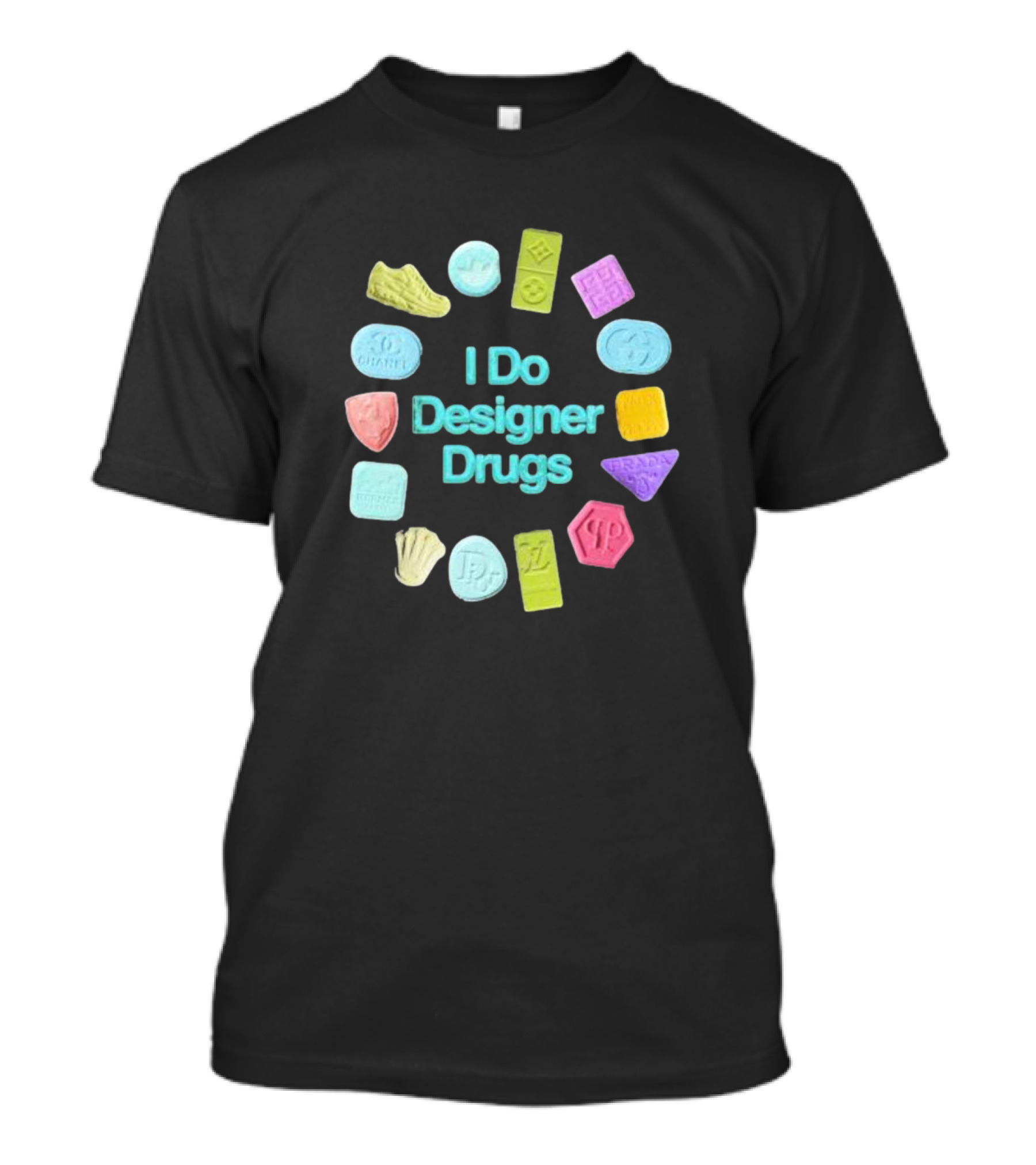 I Do Designer Drugs Luxury Fashion Logos Ecstasy Pills T-Shirt
