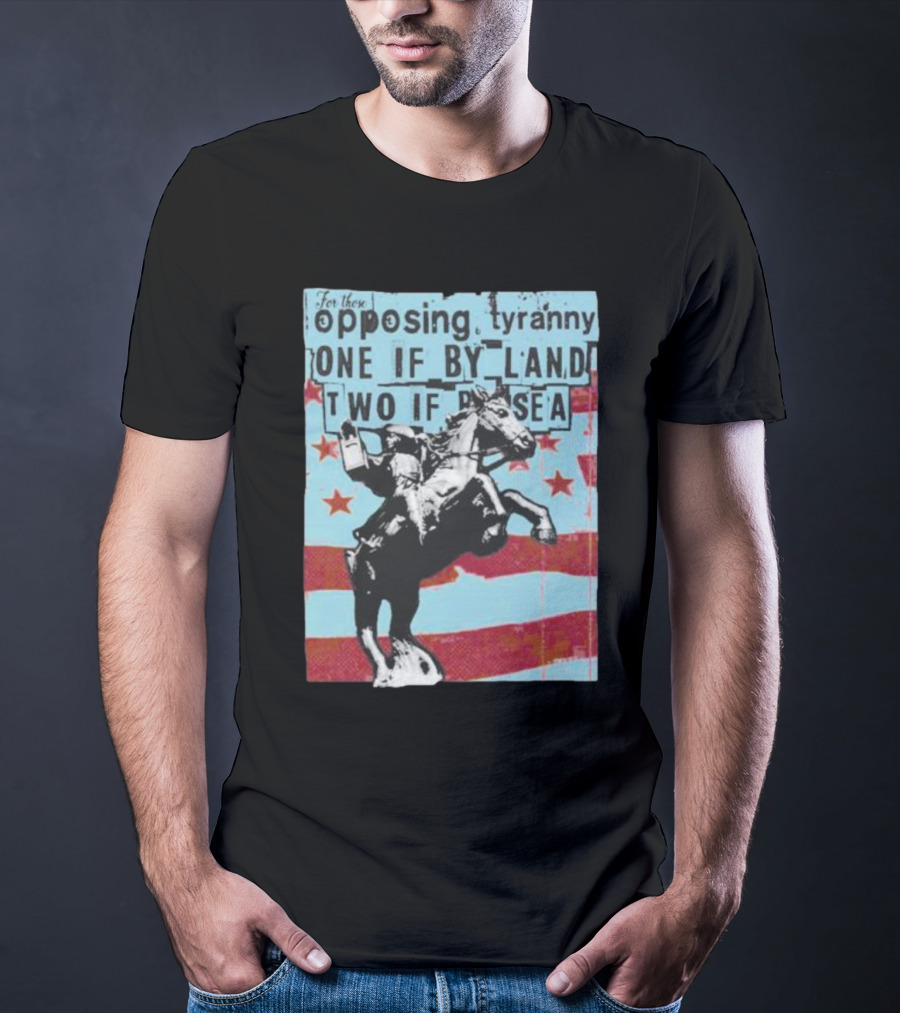 One If By Land Two If By Sea Tyranny Opposing Midnight Ride T-Shirt