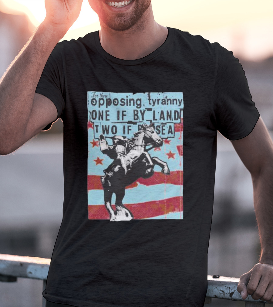 One If By Land Two If By Sea Tyranny Opposing Midnight Ride T-Shirt