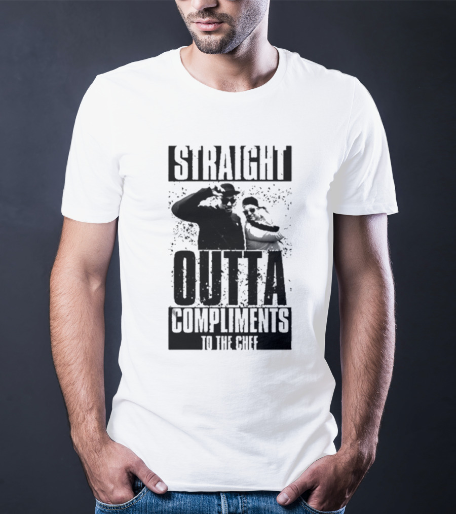 Straight Outta Compliments To The Chef T-Shirt