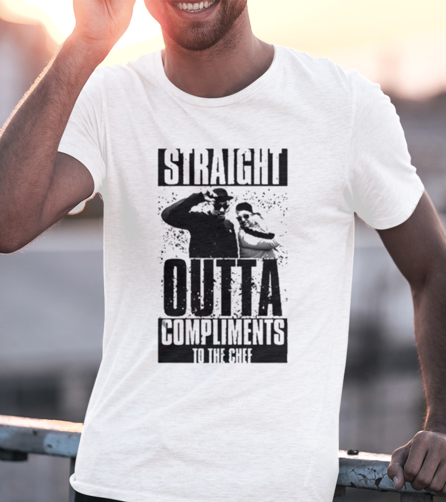 Straight Outta Compliments To The Chef T-Shirt