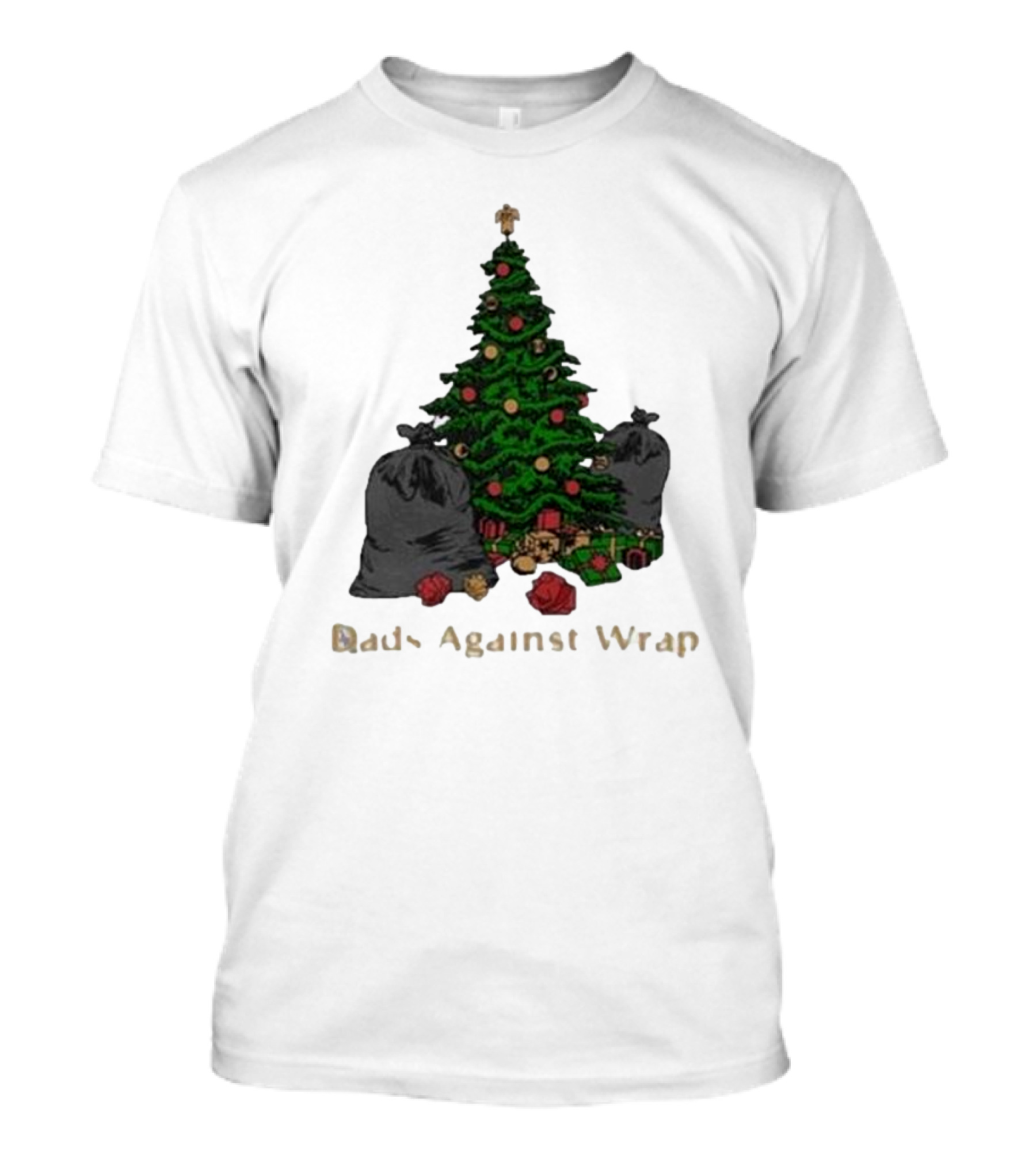 Dads Against Wrap Christmas Tree With Gifts And Trash Bags T-Shirt