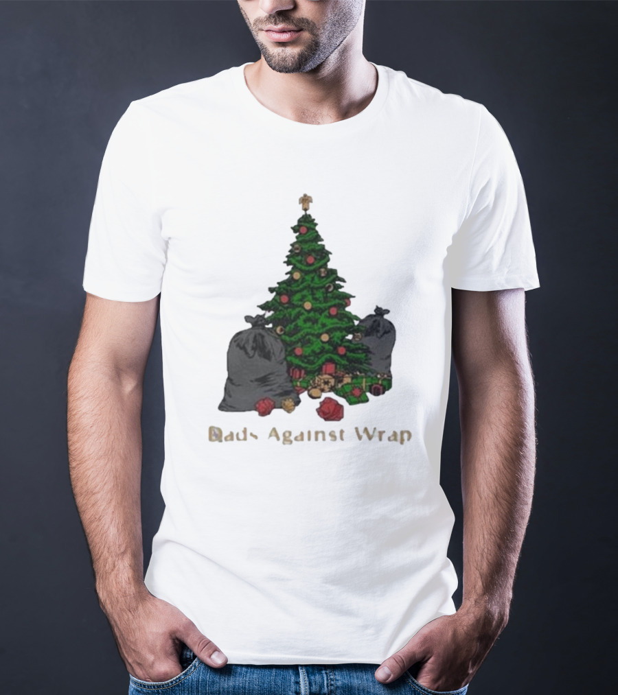 Dads Against Wrap Christmas Tree With Gifts And Trash Bags T-Shirt