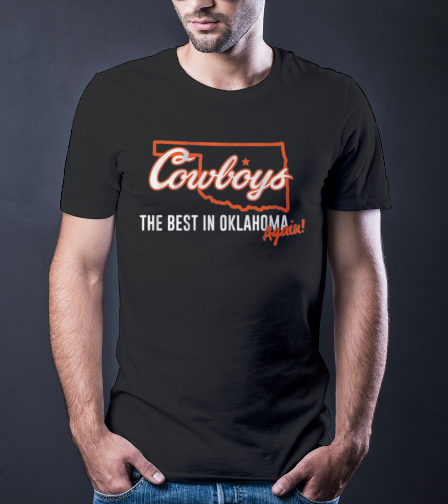 Cowboys The Best In Oklahoma Again T-Shirt