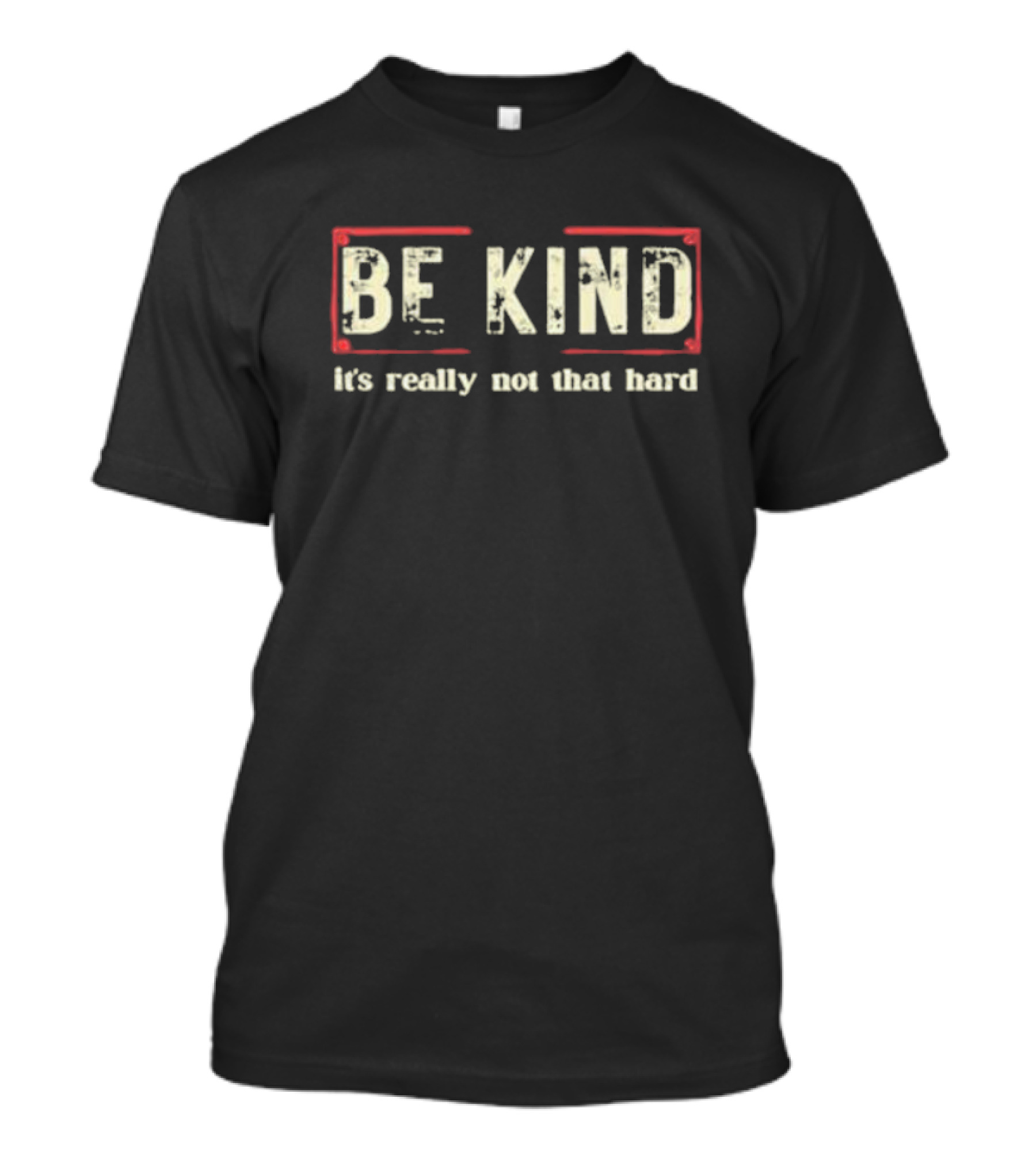BE KIND It's Really Not That Hard T-Shirt