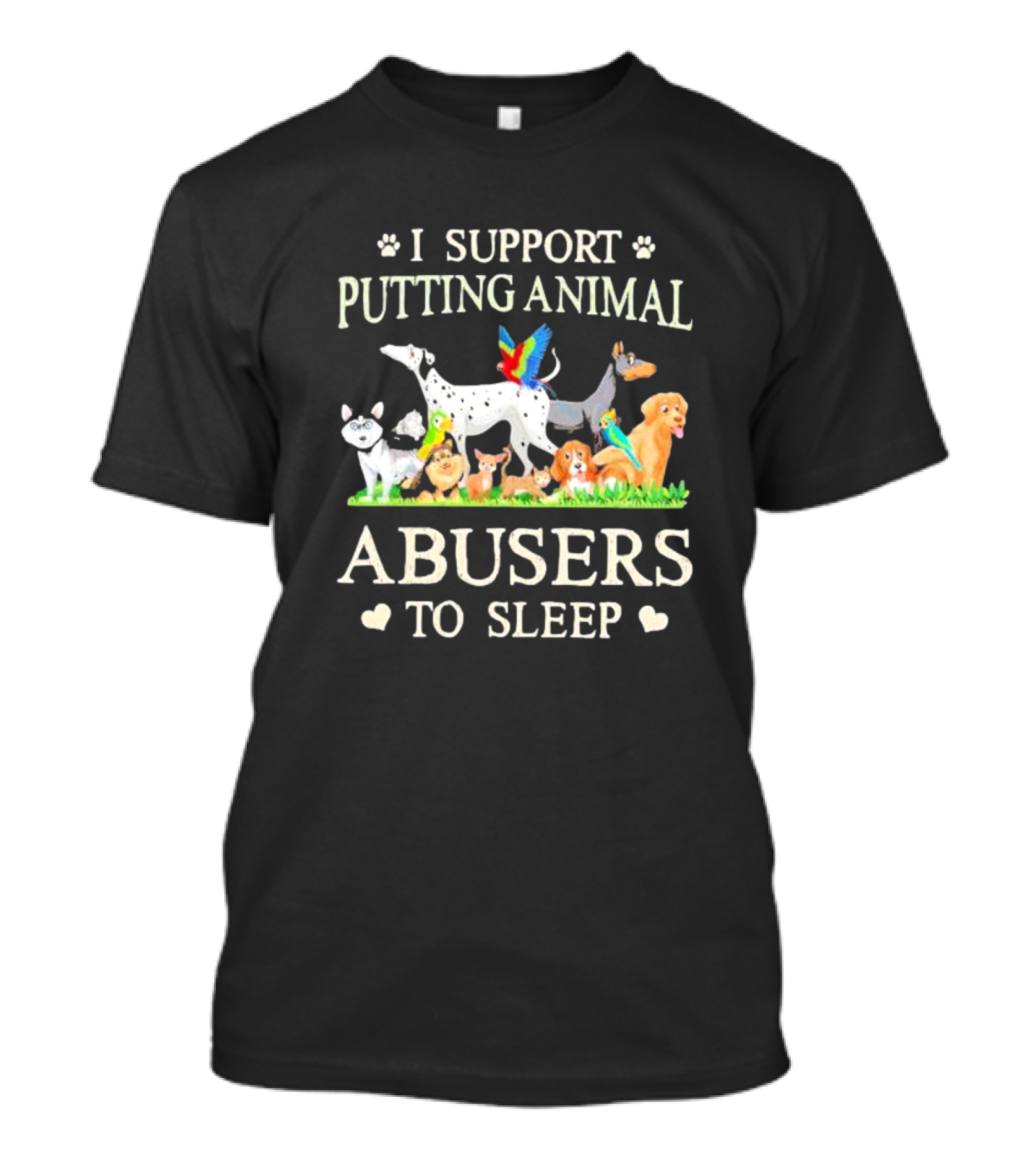 I Support Putting Animal Abusers To Sleep Cartoon Animals T-Shirt