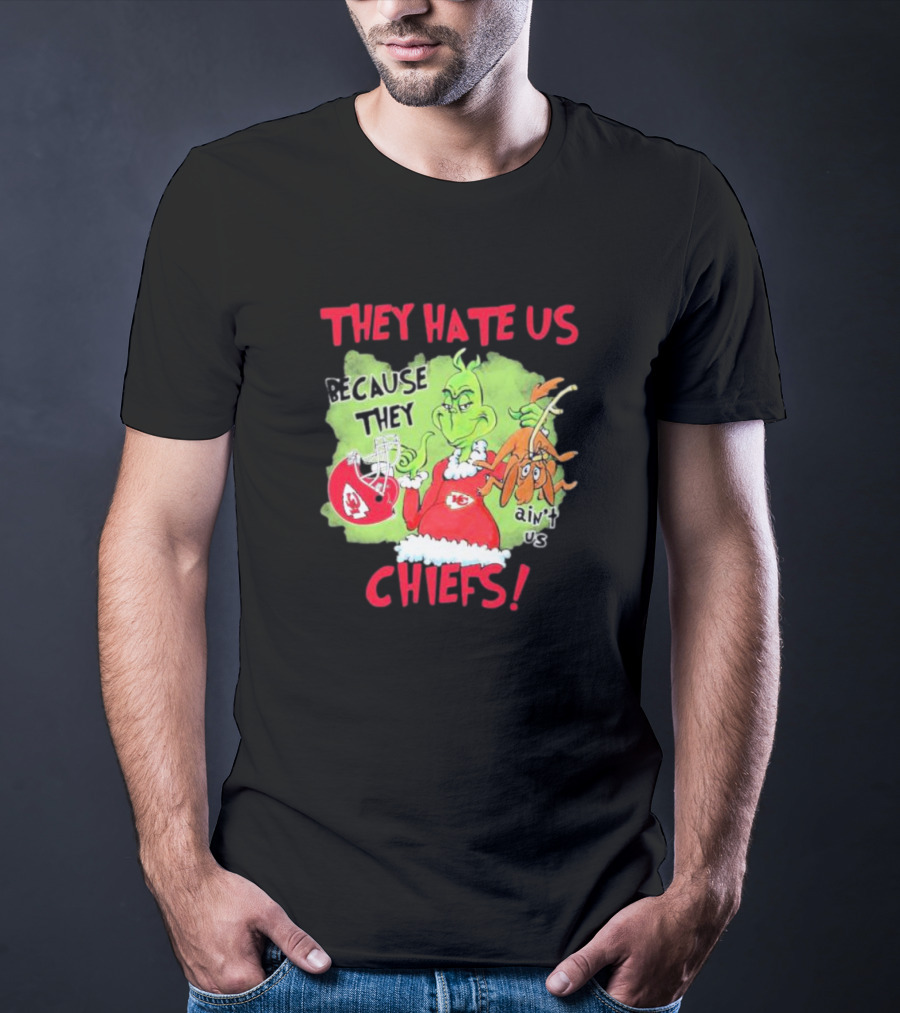 They Hate Us Because They Ain’t Us Grinch Kansas City Chiefs T-Shirt