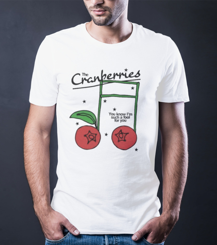 The Cranberries Linger You Know I'm Such A Fool For You Musical Note And Cherry T-Shirt