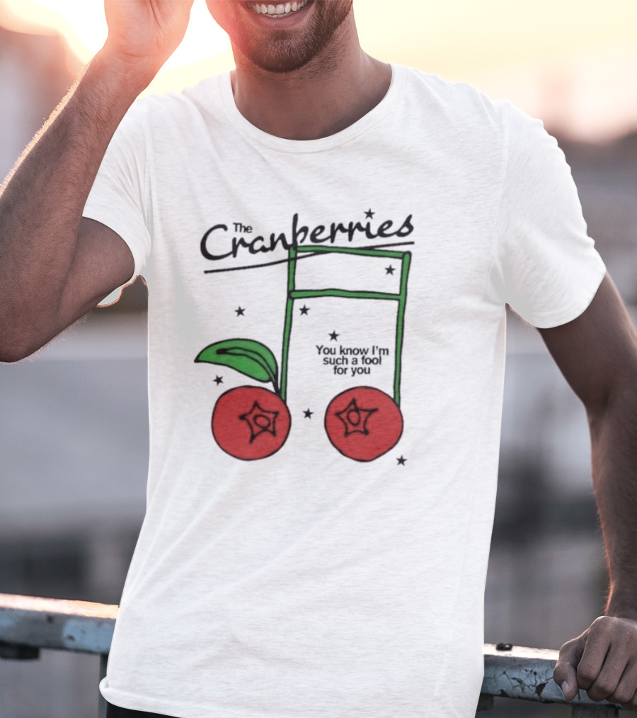 The Cranberries Linger You Know I'm Such A Fool For You Musical Note And Cherry T-Shirt