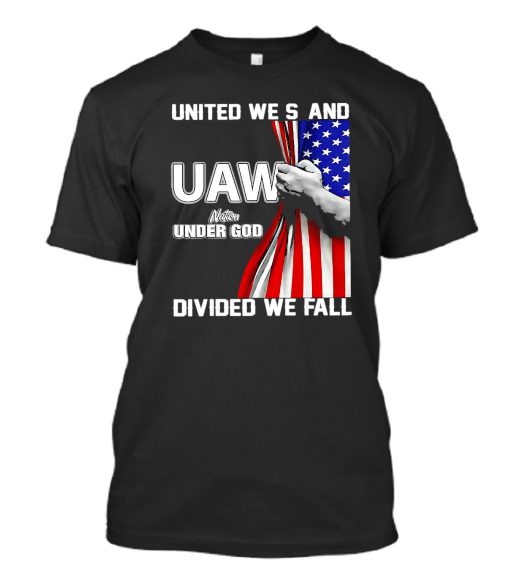 UAW United We Stand Under God Divided We Fall Nation Flag T-Shirt