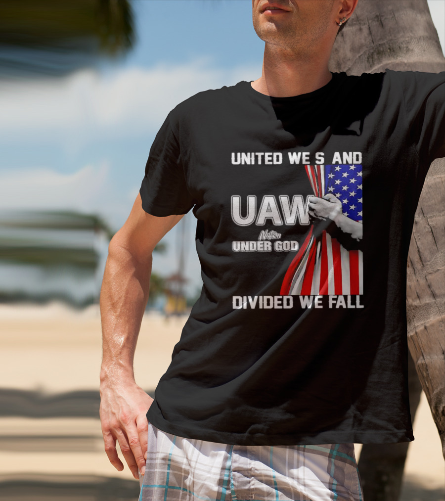 UAW United We Stand Under God Divided We Fall Nation Flag T-Shirt