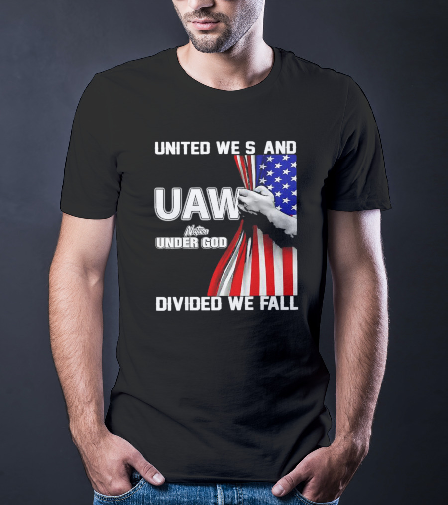 UAW United We Stand Under God Divided We Fall Nation Flag T-Shirt