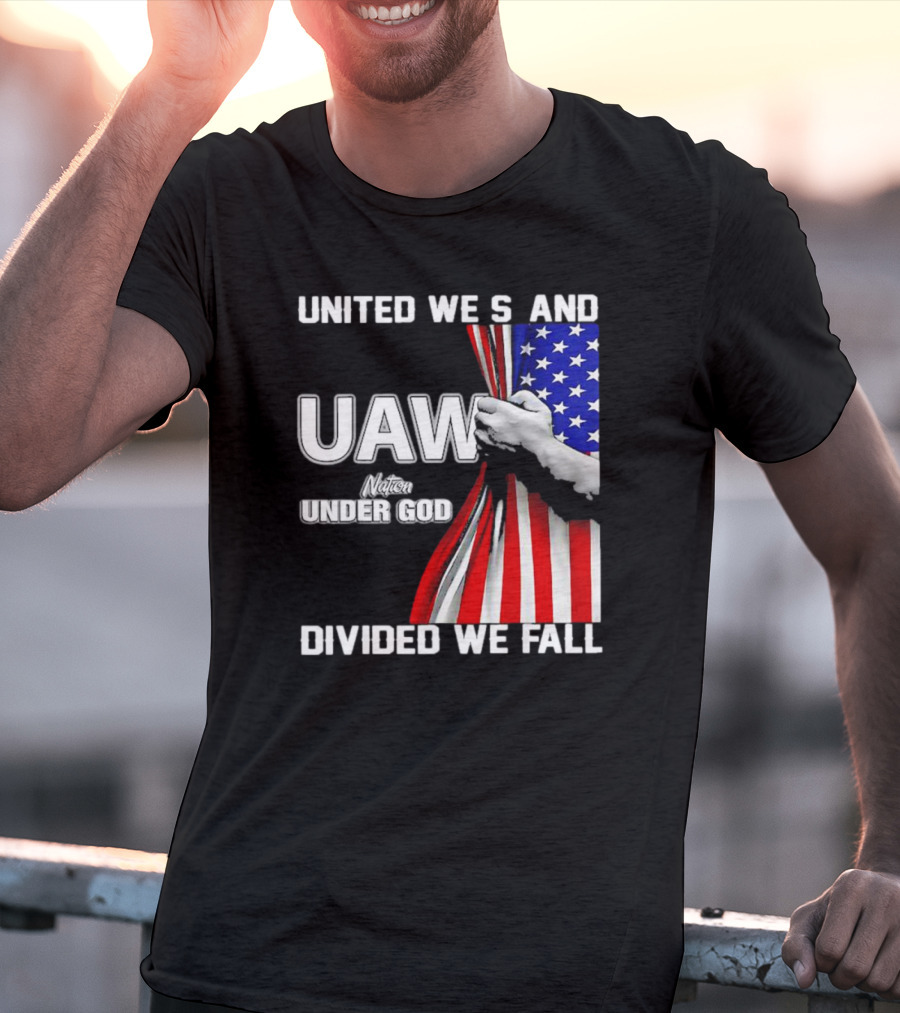 UAW United We Stand Under God Divided We Fall Nation Flag T-Shirt