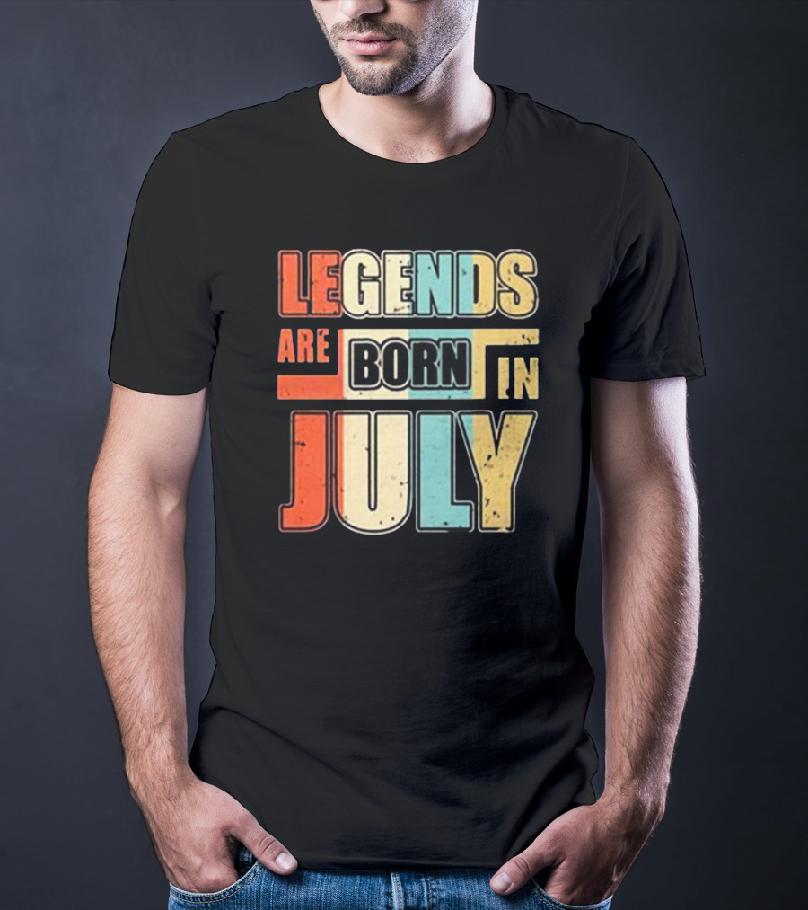 LEGENDS ARE BORN IN JULY Colorful T-Shirt