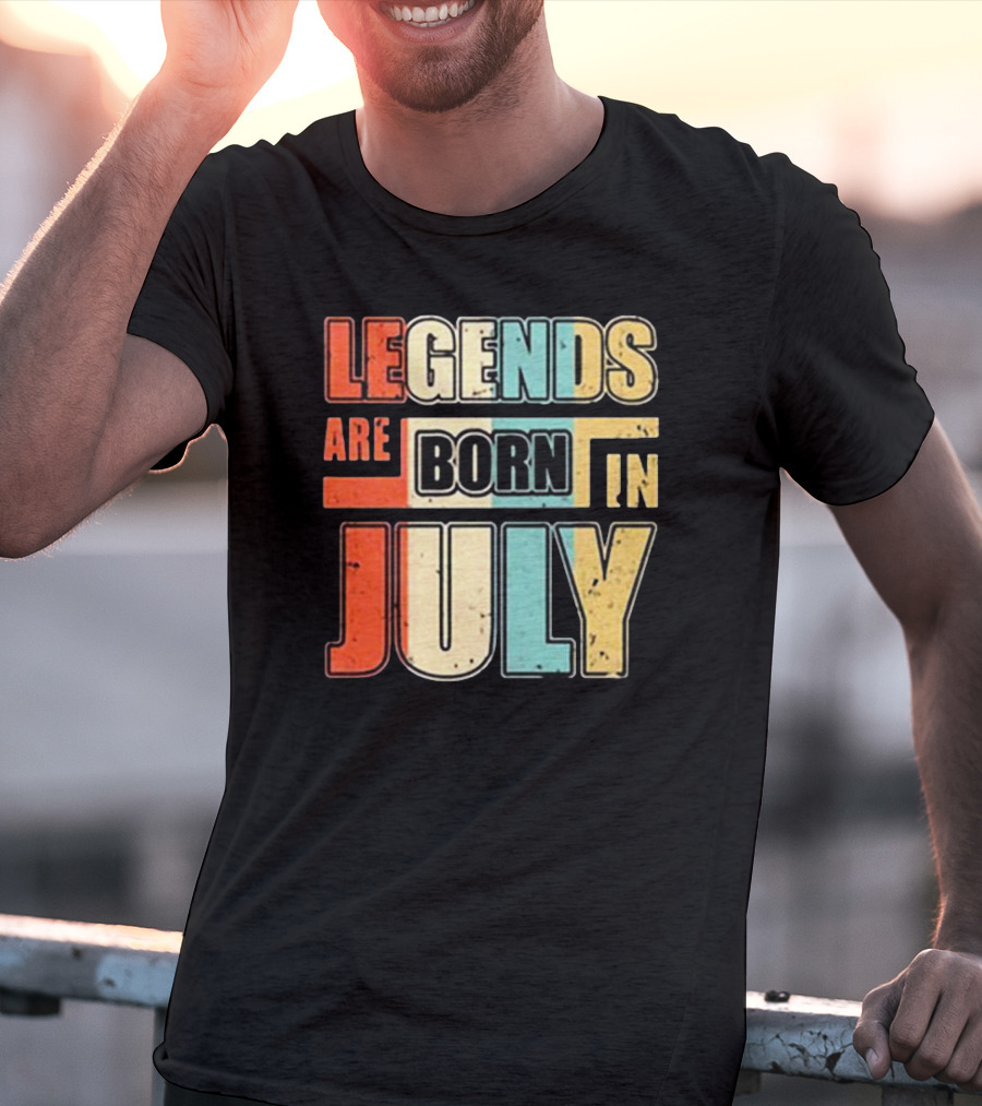 LEGENDS ARE BORN IN JULY Colorful T-Shirt