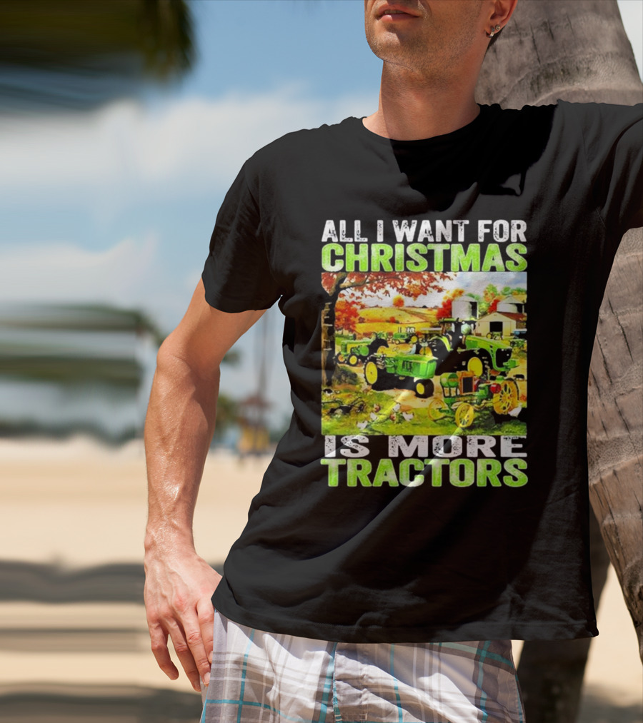 All I Want For Christmas Is More Tractors Farm Scene T-Shirt