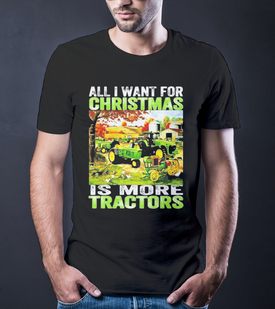 All I Want For Christmas Is More Tractors Farm Scene T-Shirt
