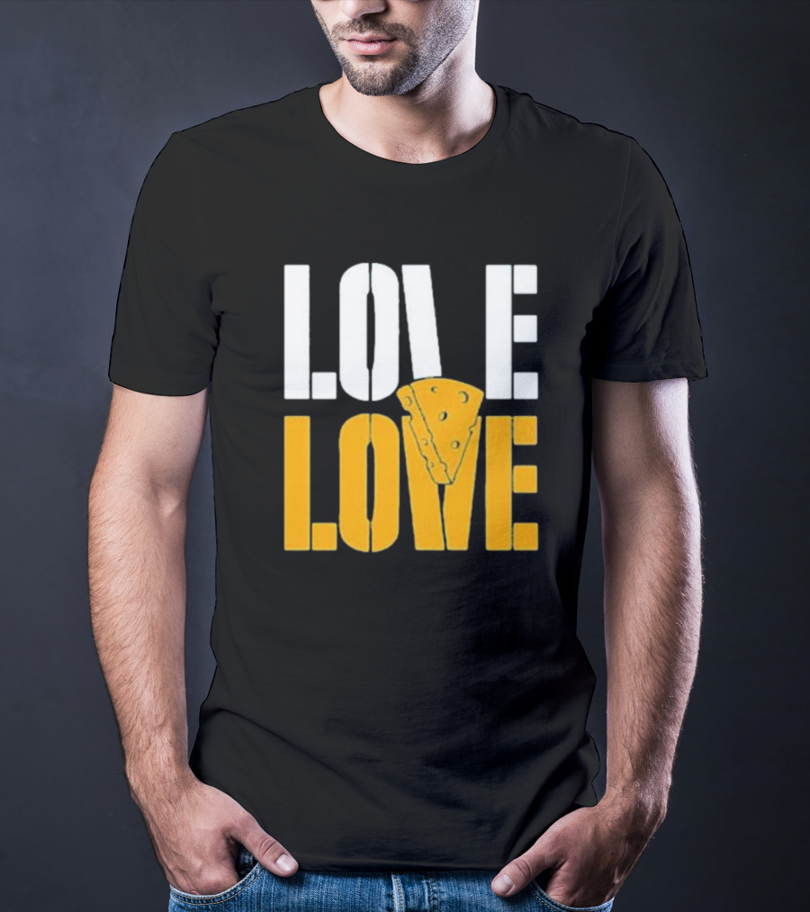 LOVE CHEESE LOVE T-Shirt