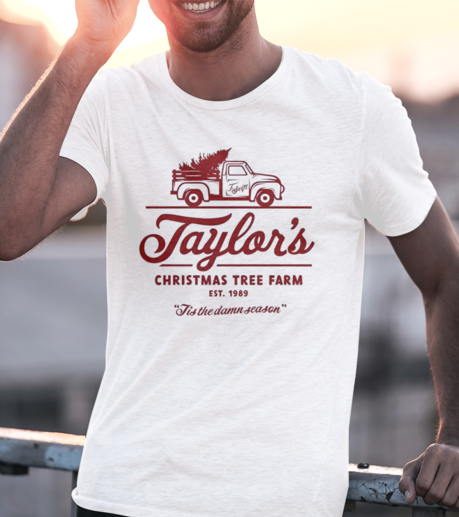Taylor's Christmas Tree Farm Est. 1989 'Tis The Damn Season T-Shirt