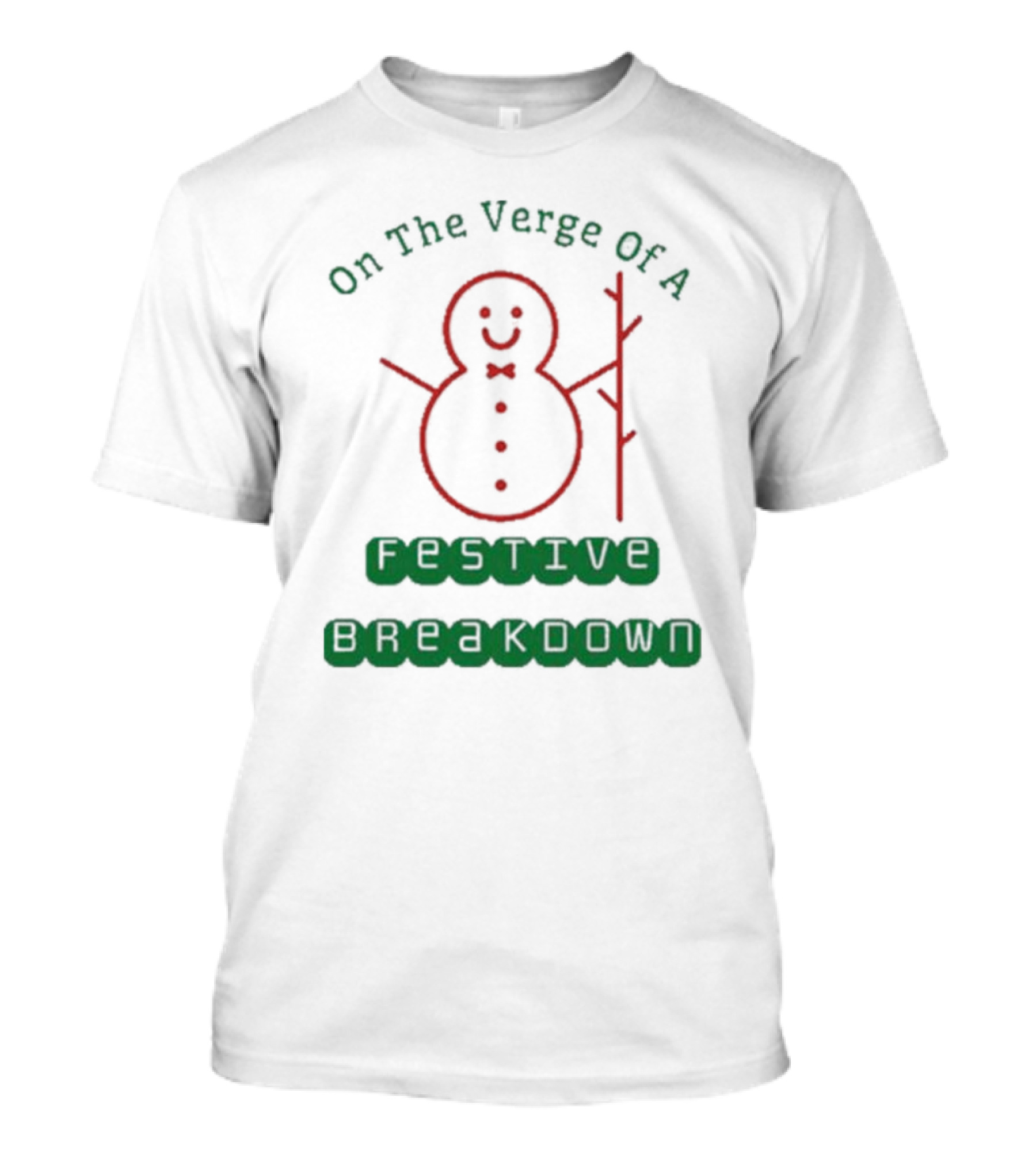On The Verge Of A Festive Breakdown Snowman Image T-Shirt