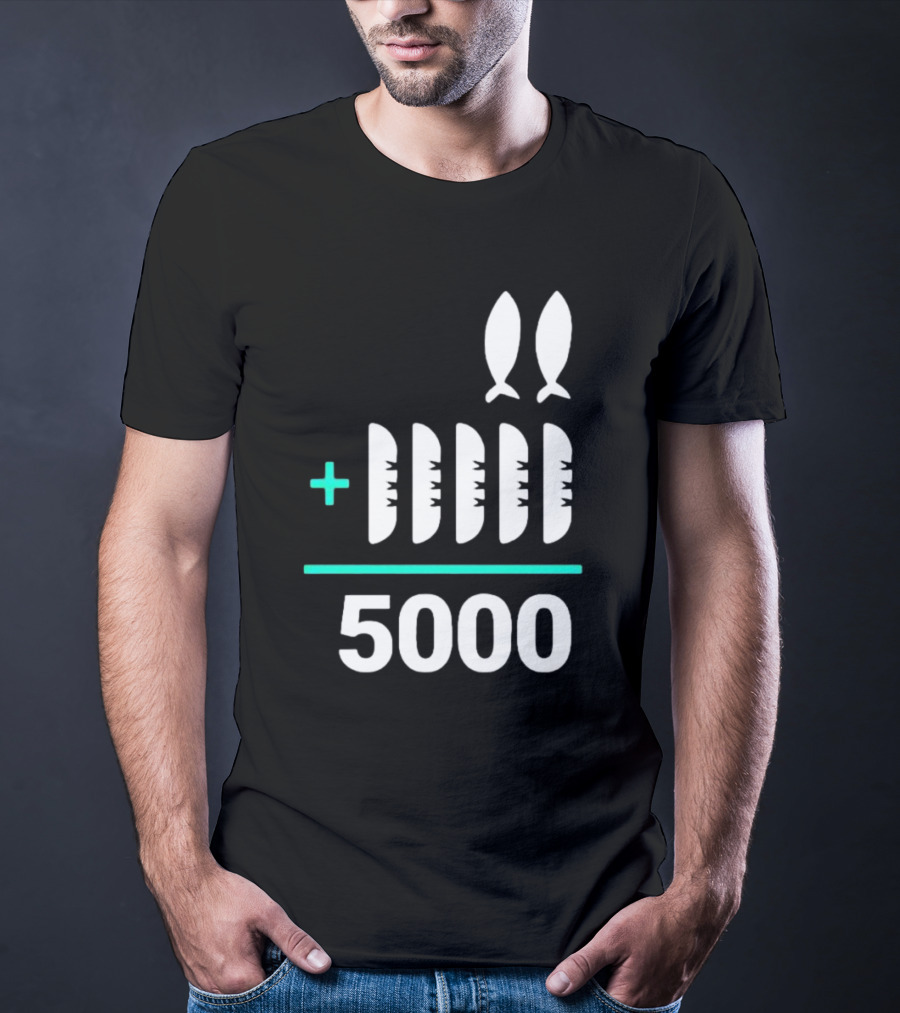 The Chosen Five Loaves Two Fish Plus 5000 T-Shirt