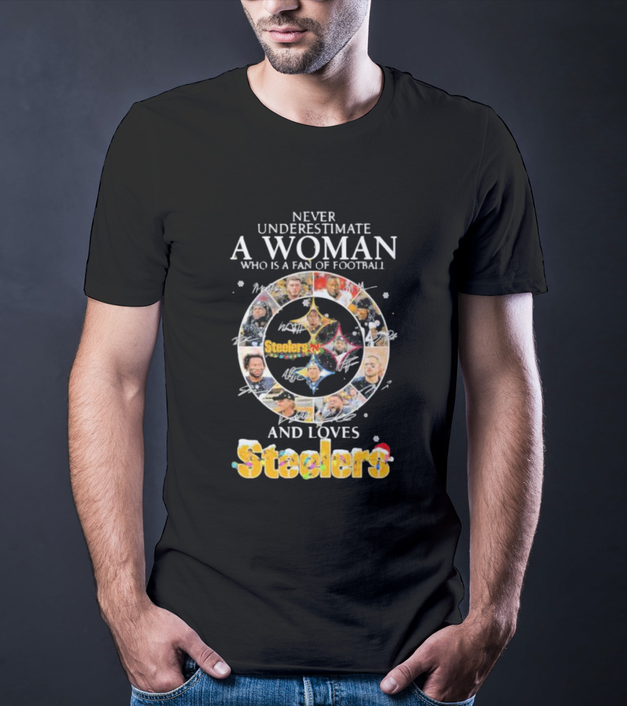 Never Underestimate A Woman Who Is A Fan Of Football And Loves Steelers T-Shirt
