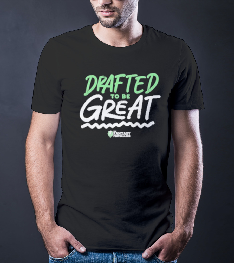 Drafted To Be Great Fantasy Playmakers T-Shirt