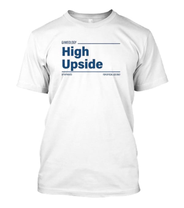 Gameology High Upside Dproved For Official Use Only T-Shirt