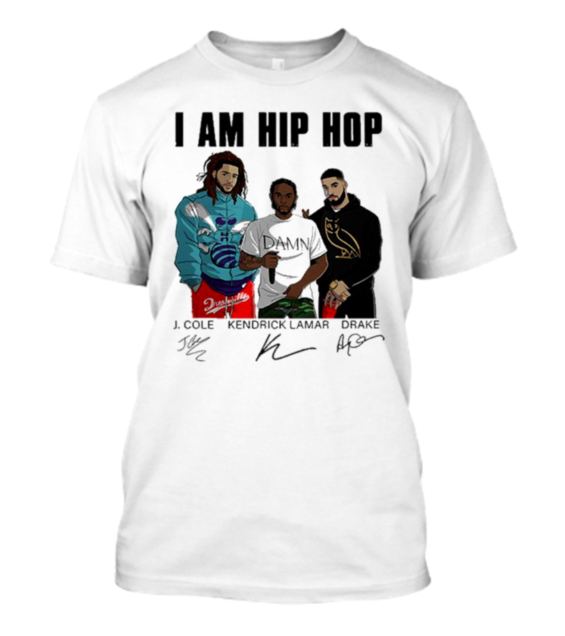 I Am Hip Hop J Cole Kendrick Lamar Drake Signatures T-Shirt
