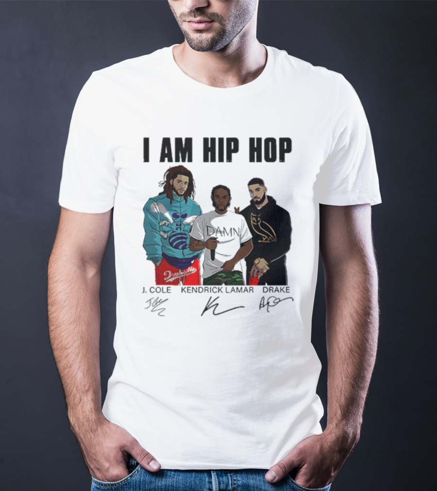 I Am Hip Hop J Cole Kendrick Lamar Drake Signatures T-Shirt