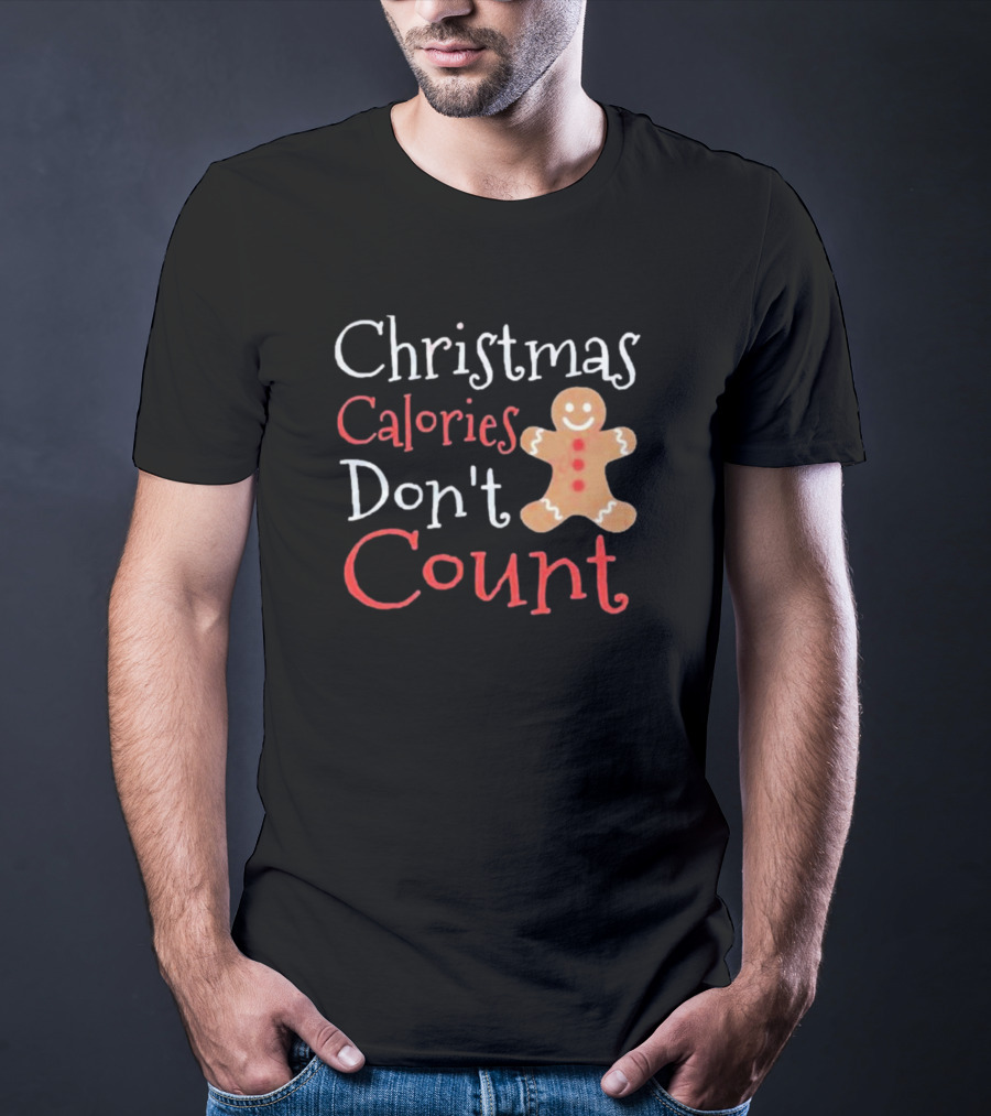 Christmas Calories Don’t Count Gingerbread Man T-Shirt