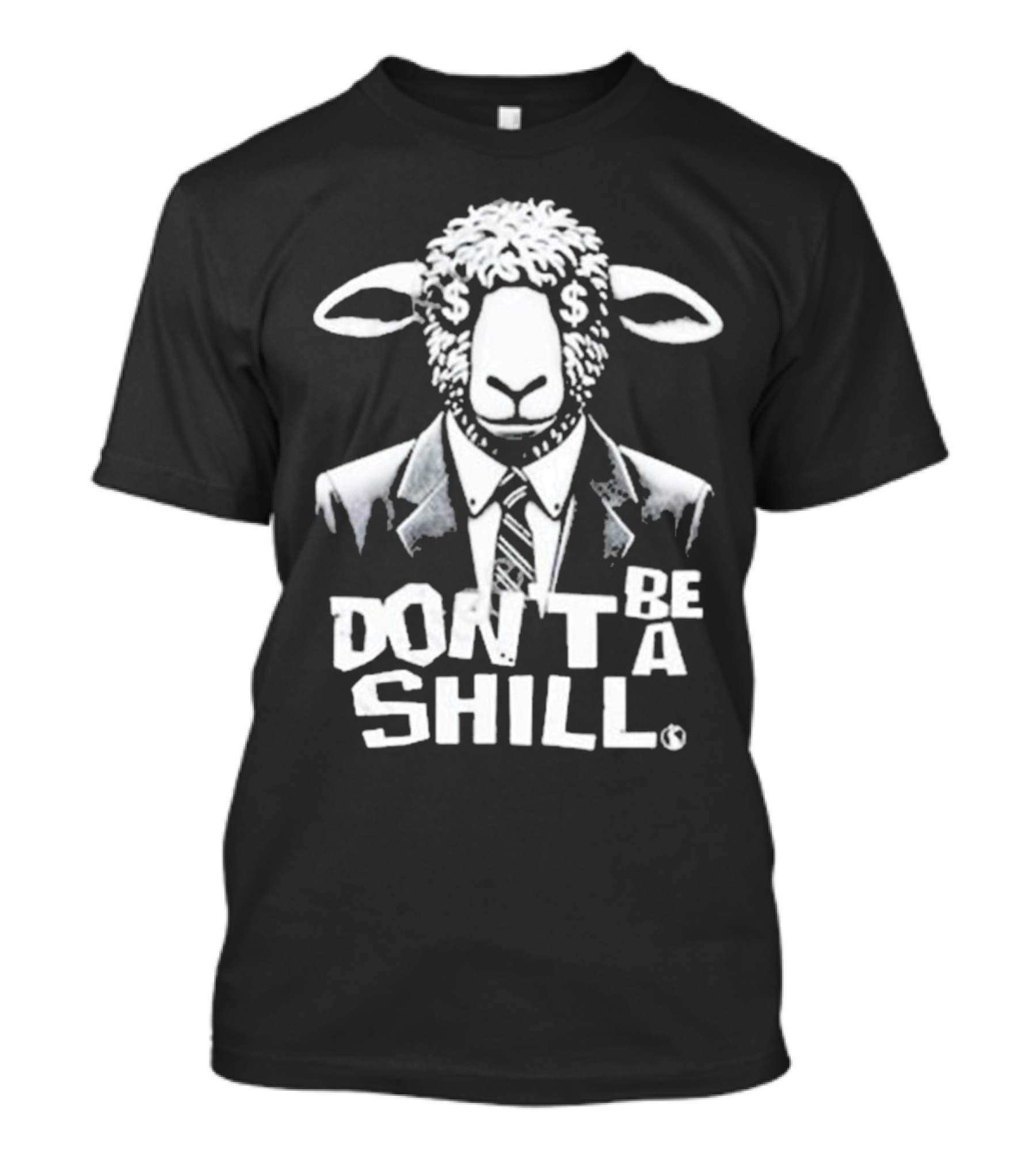 Don't Be A Shill Sheep In Suit With Dollar Sign Eyes T-Shirt