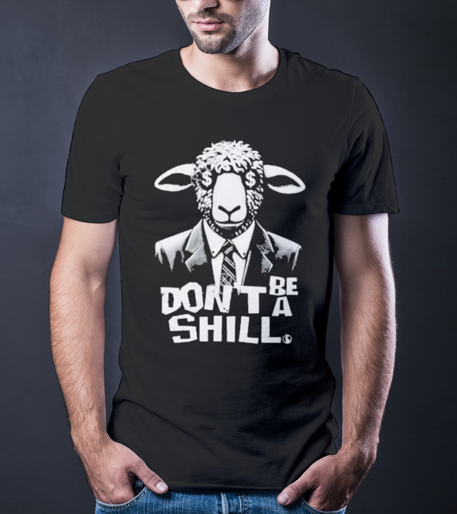 Don't Be A Shill Sheep In Suit With Dollar Sign Eyes T-Shirt