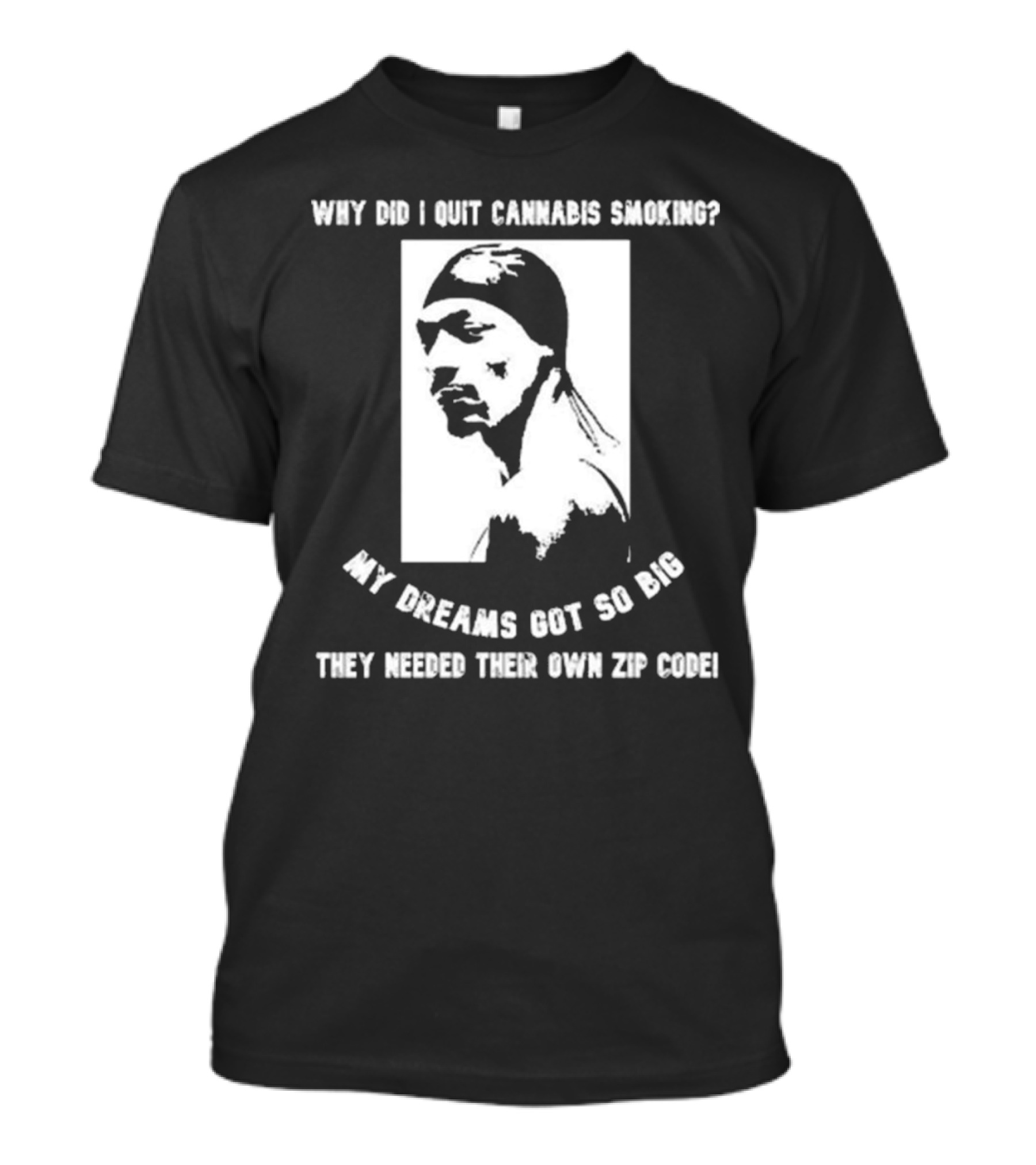 Snoop Dogg Why Did I Quit Cannabis Smoking My Dreams Got So Big They Needed Their Own Zip Code T-Shirt