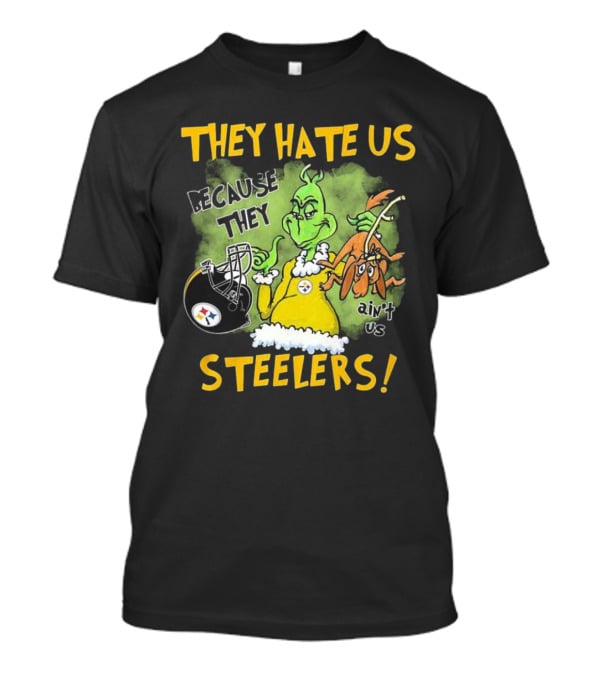 They Hate Us Because They Ain’t Us Steelers Grinch Football Rivalry Humor T-Shirt