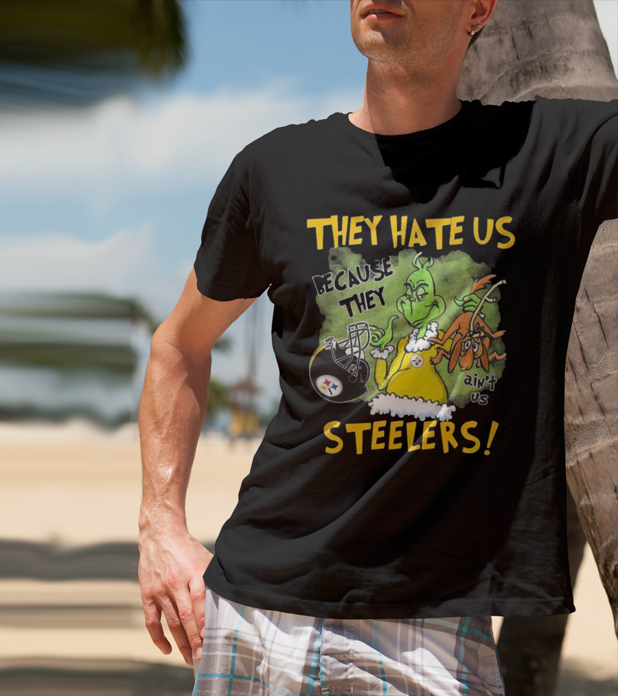 They Hate Us Because They Ain’t Us Steelers Grinch Football Rivalry Humor T-Shirt