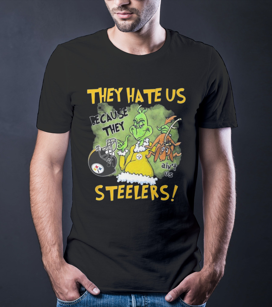They Hate Us Because They Ain’t Us Steelers Grinch Football Rivalry Humor T-Shirt