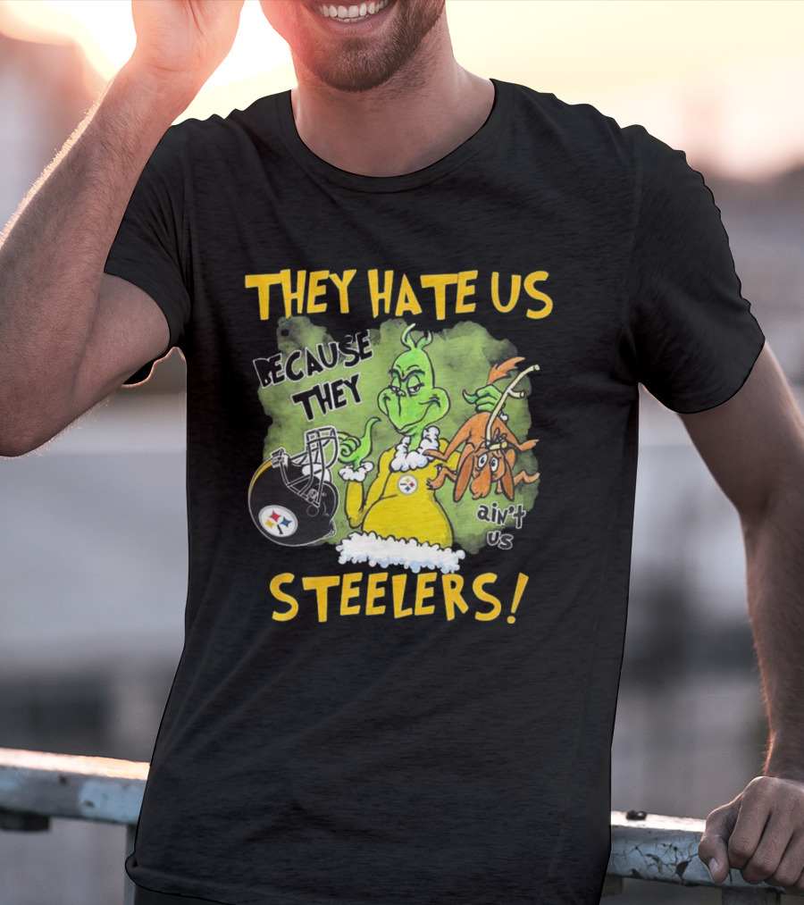 They Hate Us Because They Ain’t Us Steelers Grinch Football Rivalry Humor T-Shirt