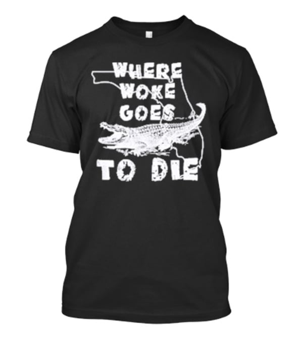 Where Woke Goes To Die Alligator Florida Map T-Shirt